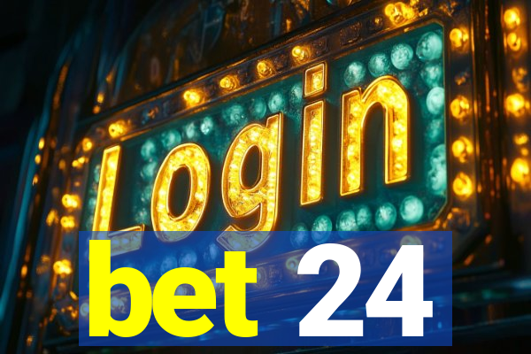 bet 24